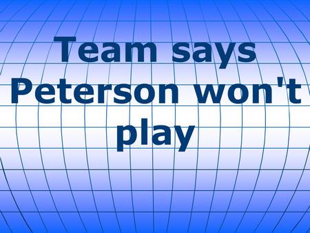 Team says Peterson won't play. According to a statement from the team early Wednesday, running back Adrian Peterson will not play for the Minnesota Vikings.