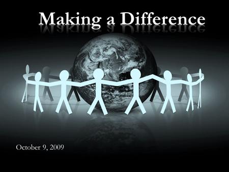 October 9, 2009. We are a BIG School  Therefore, we have to find better ways of doing excellent work.  We are accountable to each other.  Learning.