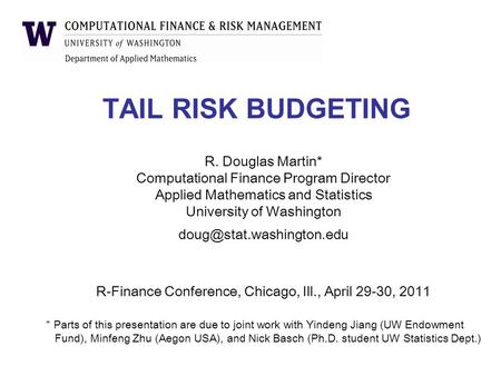 TAIL RISK BUDGETING R. Douglas Martin*