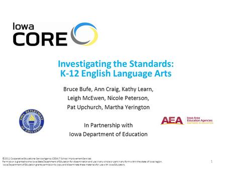 1 Investigating the Standards: K-12 English Language Arts Bruce Bufe, Ann Craig, Kathy Learn, Leigh McEwen, Nicole Peterson, Pat Upchurch, Martha Yerington.