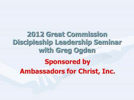 2012 Great Commission Discipleship Leadership Seminar with Greg Ogden