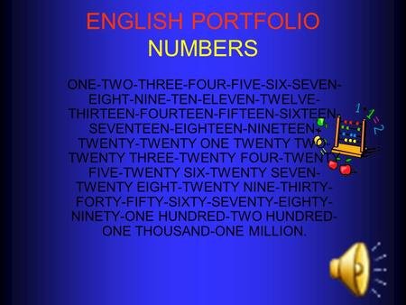 ENGLISH PORTFOLIO NUMBERS ONE-TWO-THREE-FOUR-FIVE-SIX-SEVEN- EIGHT-NINE-TEN-ELEVEN-TWELVE- THIRTEEN-FOURTEEN-FIFTEEN-SIXTEEN- SEVENTEEN-EIGHTEEN-NINETEEN-