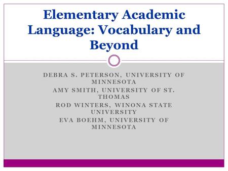 DEBRA S. PETERSON, UNIVERSITY OF MINNESOTA AMY SMITH, UNIVERSITY OF ST. THOMAS ROD WINTERS, WINONA STATE UNIVERSITY EVA BOEHM, UNIVERSITY OF MINNESOTA.