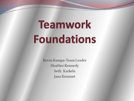 Kevin Kampa-Team Leader Heather Kennedy Seth Karkela Jana Kemmet.