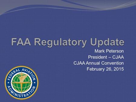 Mark Peterson President – CJAA CJAA Annual Convention February 26, 2015.