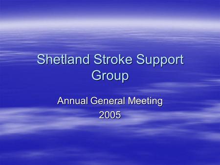 Shetland Stroke Support Group Annual General Meeting 2005.