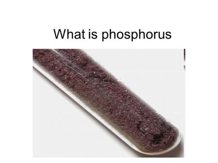 What is phosphorus. What do we need phosphorus for? It natural use Formation of bone/ teeth ATP (adenosine triphosphate) Human uses Fertilizers & detergent.