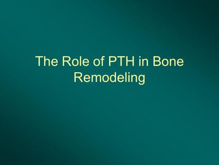 The Role of PTH in Bone Remodeling