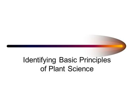 Identifying Basic Principles of Plant Science. Lesson 8 Determining Plant Nutrients and Fertility.