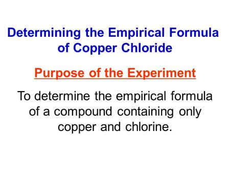 Determining the Empirical Formula Purpose of the Experiment