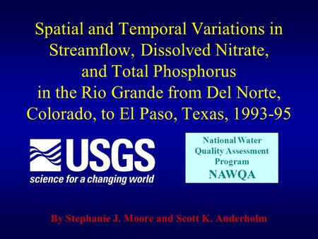 Spatial and Temporal Variations in Streamflow, Dissolved Nitrate, and Total Phosphorus in the Rio Grande from Del Norte, Colorado, to El Paso, Texas, 1993-95.