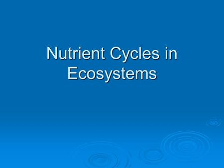 Nutrient Cycles in Ecosystems