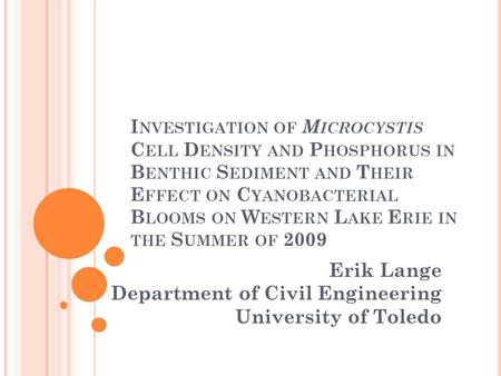 I NVESTIGATION OF M ICROCYSTIS C ELL D ENSITY AND P HOSPHORUS IN B ENTHIC S EDIMENT AND T HEIR E FFECT ON C YANOBACTERIAL B LOOMS ON W ESTERN L AKE E RIE.