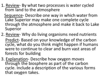 1. Review- By what two processes is water cycled from land to the atmosphere Sequence- Describe one way in which water from Lake Superior may make one.