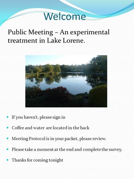 Welcome If you haven’t, please sign in Coffee and water are located in the back Meeting Protocol is in your packet, please review. Please take a moment.