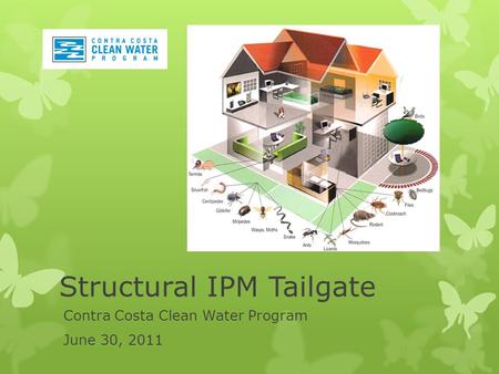 Contra Costa Clean Water Program June 30, 2011 Structural IPM Tailgate.