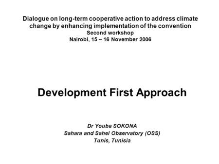 Dialogue on long-term cooperative action to address climate change by enhancing implementation of the convention Second workshop Nairobi, 15 – 16 November.