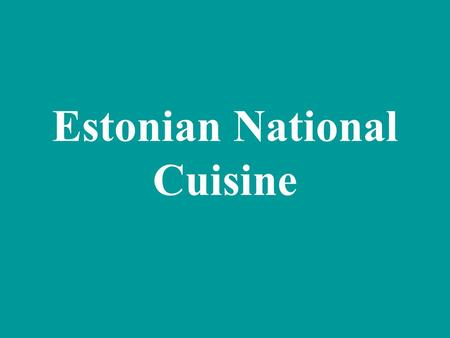 Estonian National Cuisine. Black Bread The word „bread“ came to Estonian from Germanic languages. The traditional black bread spreaded in the second.