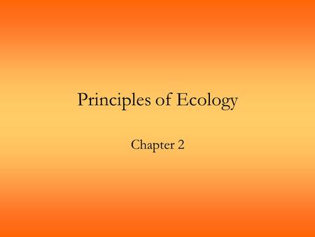 Principles of Ecology Chapter 2.