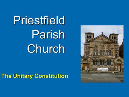 Priestfield Parish Church The Unitary Constitution.