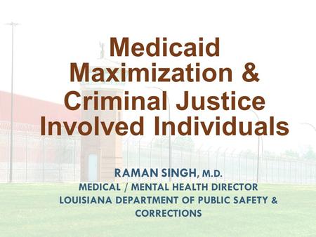 Medicaid Maximization & Criminal Justice Involved Individuals