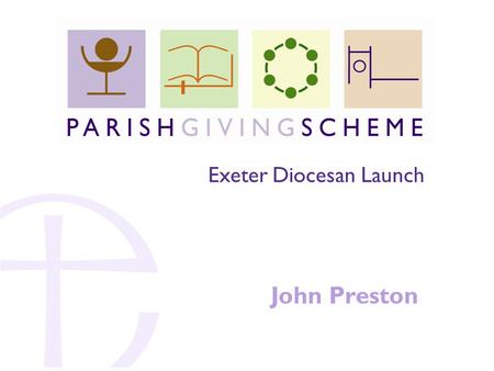 John Preston Exeter Diocesan Launch. 1.How PGS works 2.Launching PGS 3.What others say.