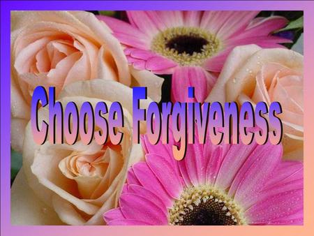 Forgiveness seems to go against your sense of what is right and fair. So you hold onto your anger, punishing people over and over again in your mind for.