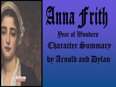 Is the central character and narrator. Young widow who becomes a healer and midwife Supports the Mompellions through the plague year Has a brief affair.