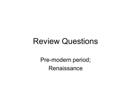 Pre-modern period; Renaissance