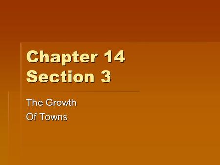 Chapter 14 Section 3 The Growth Of Towns.