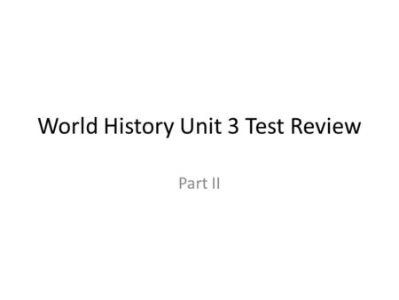 World History Unit 3 Test Review