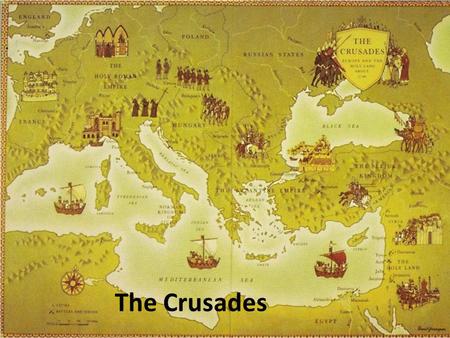 The Crusades.