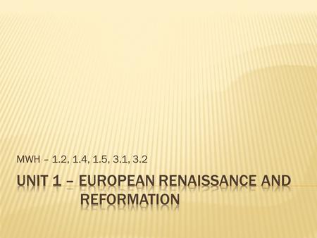 MWH – 1.2, 1.4, 1.5, 3.1, 3.2.  Europe was largely isolated from Asian and African cultures after the fall of Rome - The Fall of the Roman Empire destroyed.