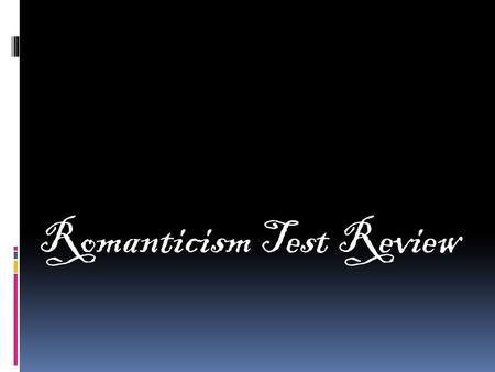 Romanticism Test Review. Romanticism  A Movement in art, literature, and music during the 19 th century  Characterized by the five “I”s  Imagination.