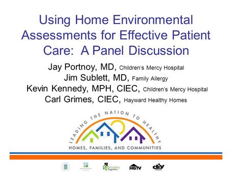 Jay Portnoy, MD, Children’s Mercy Hospital Jim Sublett, MD, Family Allergy Kevin Kennedy, MPH, CIEC, Children’s Mercy Hospital Carl Grimes, CIEC, Hayward.