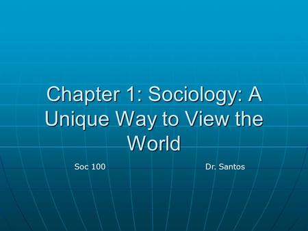 Chapter 1: Sociology: A Unique Way to View the World