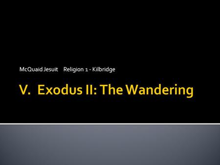 McQuaid Jesuit Religion 1 - Kilbridge. BookFormsEvents GenesisStoriesCreation  Egypt ExodusStories and LawsBondage  liberation/Sinai LeviticusLaws NumbersLaws.