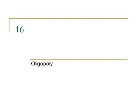 16 Oligopoly.