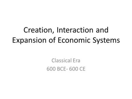 Creation, Interaction and Expansion of Economic Systems