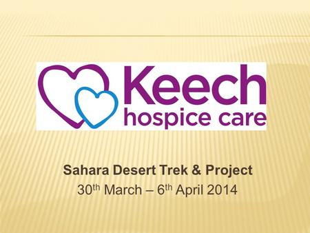 Sahara Desert Trek & Project 30 th March – 6 th April 2014.