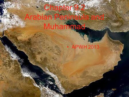 Chapter 9.2 Arabian Peninsula and Muhammad APWH 2013.