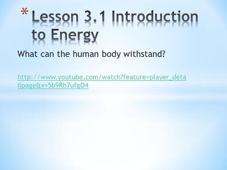 What can the human body withstand?  ilpage&v=5b9Rh7ufgO4.