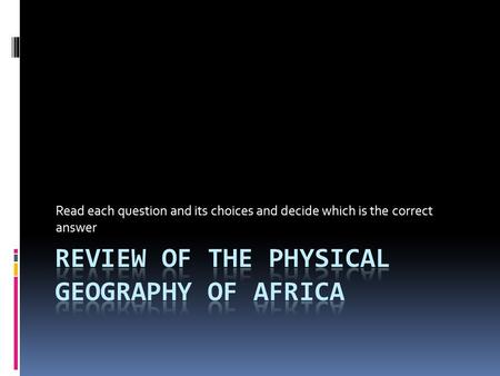 Read each question and its choices and decide which is the correct answer.