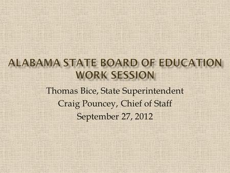 Thomas Bice, State Superintendent Craig Pouncey, Chief of Staff September 27, 2012.