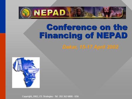 Copyright, 2002, LTL Strategies - Tel: 202 362 6800 - USA Conference on the Financing of NEPAD Dakar, 15-17 April 2002.