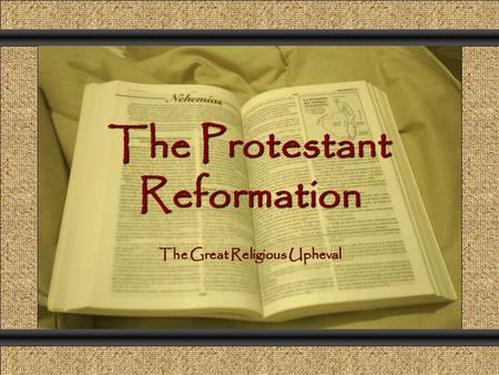 The Protestant Reformation Comunicación y Gerencia The Great Religious Upheval.