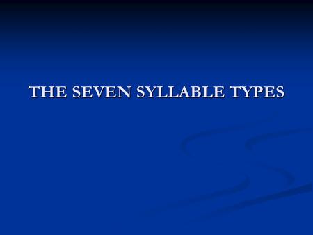 THE SEVEN SYLLABLE TYPES