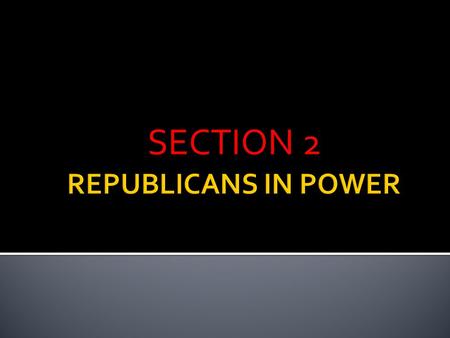 SECTION 2.  1920 ELECTION, REPUBLICANS CHOSE OHIO SENATOR WARREN G. HARDING AS THEIR CANDIDATE AND CALVIN COOLIDGE AS HIS VICE PRES. CANDIDATE  DEMOCRATS.