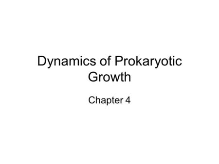 Dynamics of Prokaryotic Growth