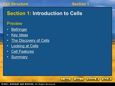 Cell StructureSection 1 Section 1: Introduction to Cells Preview Bellringer Key Ideas The Discovery of Cells Looking at Cells Cell Features Summary.